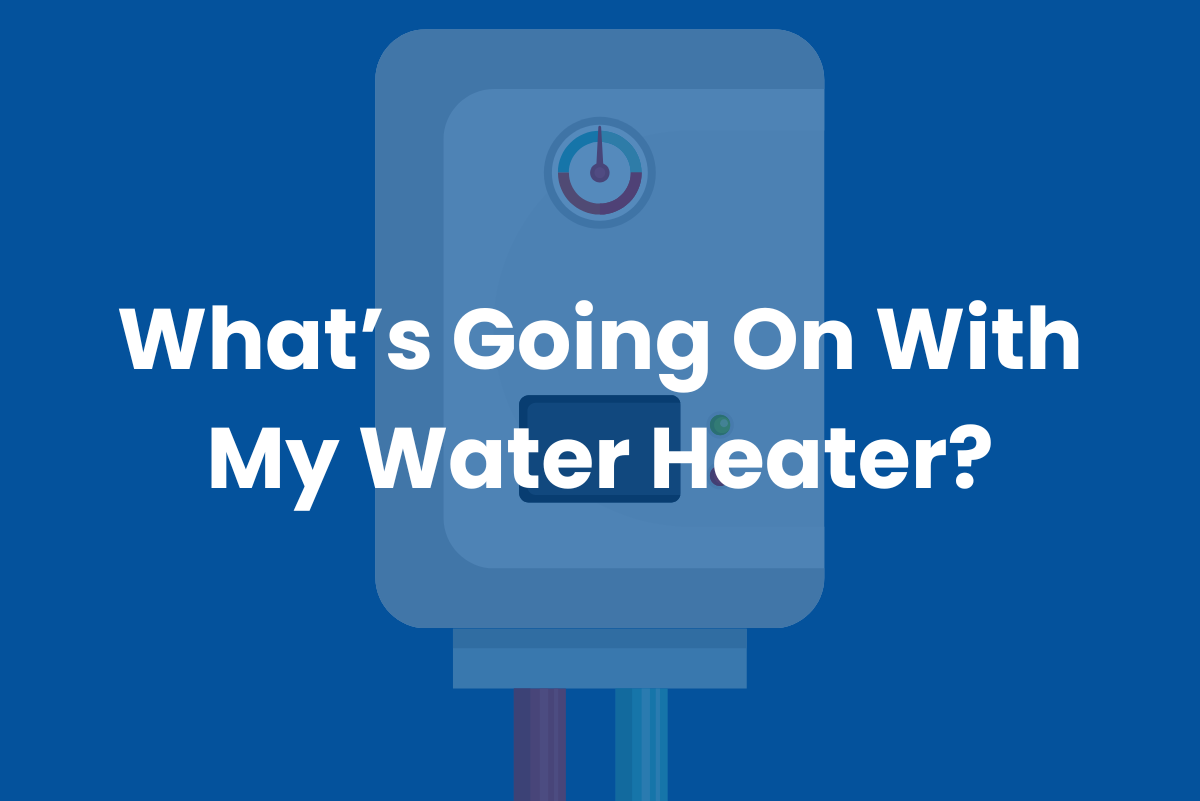What's Going On With My Water Heater